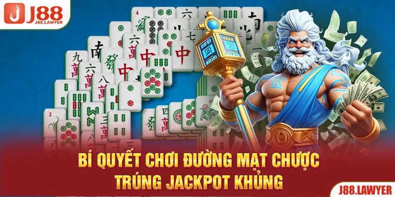 Bí quyết chơi đường mạt chược trúng Jackpot khủng