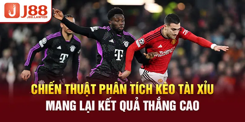 Chiến thuật phân tích kèo tài xỉu mang lại kết quả thắng cao