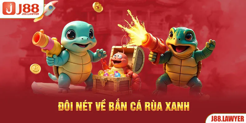 Đôi nét về bắn cá rùa xanh