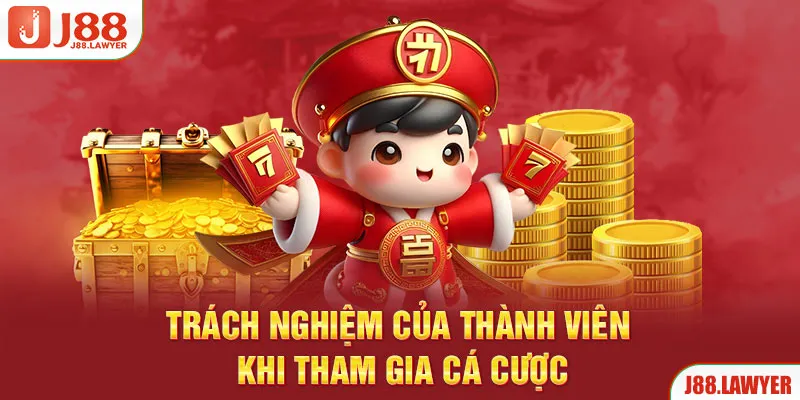 Trách nghiệm của thành viên khi tham gia cá cược